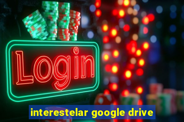 interestelar google drive